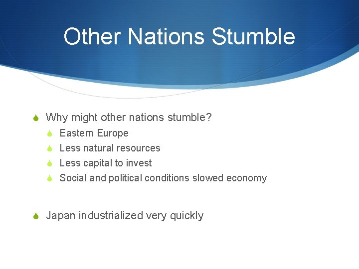 Other Nations Stumble S Why might other nations stumble? S Eastern Europe S Less