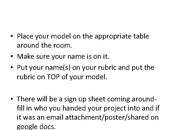  • Place your model on the appropriate table around the room. • Make