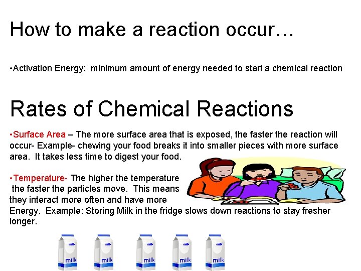 How to make a reaction occur… • Activation Energy: minimum amount of energy needed