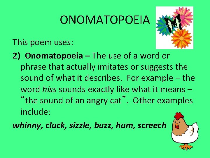 ONOMATOPOEIA This poem uses: 2) Onomatopoeia – The use of a word or phrase