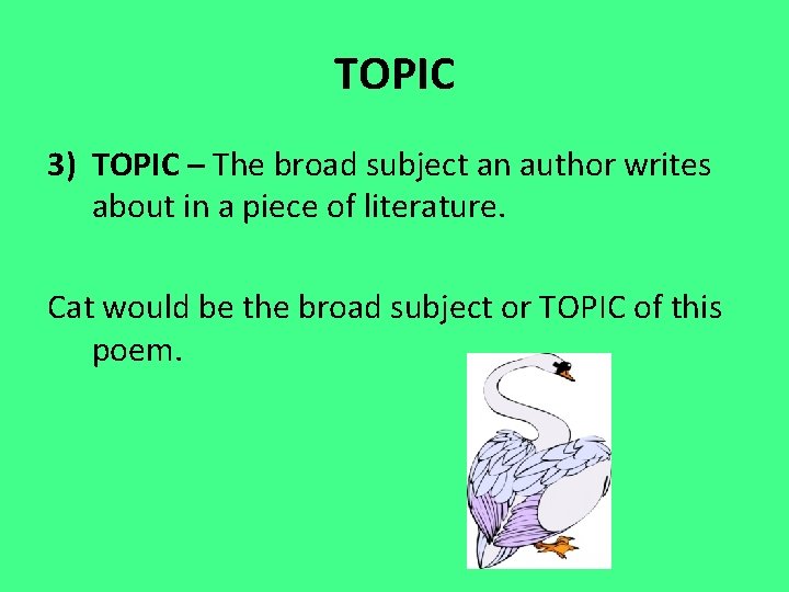 TOPIC 3) TOPIC – The broad subject an author writes about in a piece