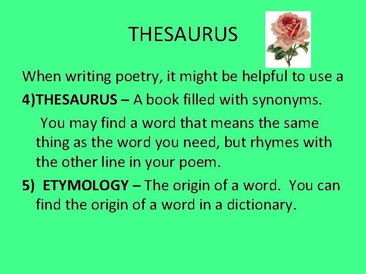 THESAURUS When writing poetry, it might be helpful to use a 4)THESAURUS – A