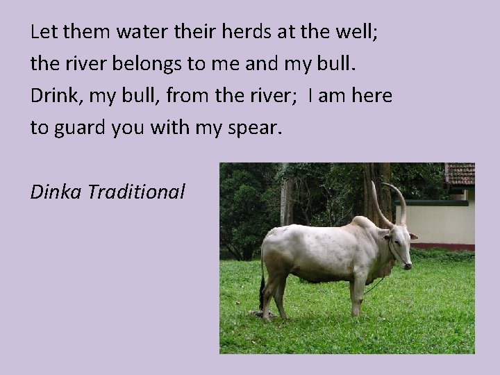 Let them water their herds at the well; the river belongs to me and