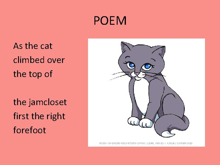 POEM As the cat climbed over the top of the jamcloset first the right