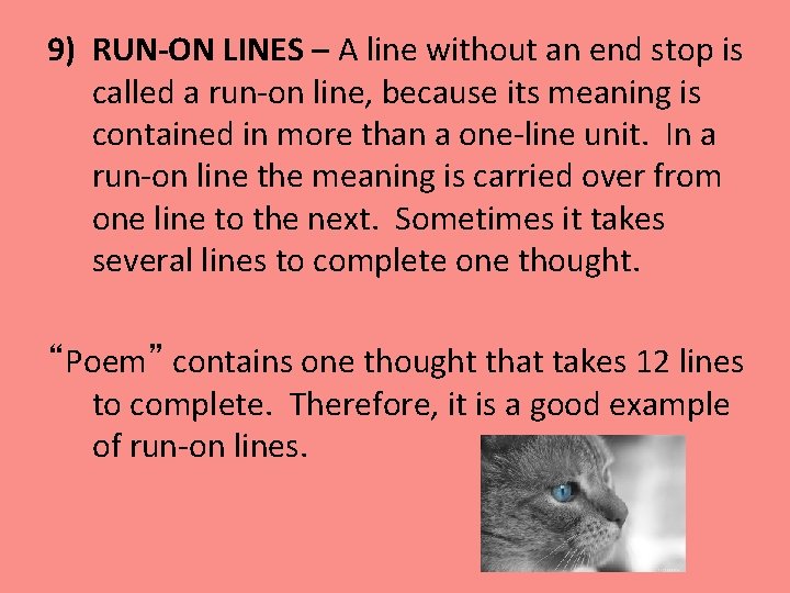 9) RUN-ON LINES – A line without an end stop is called a run-on