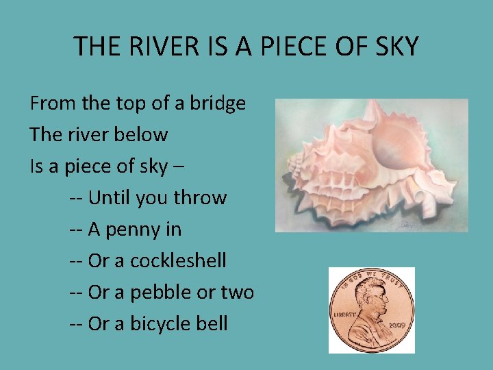 THE RIVER IS A PIECE OF SKY From the top of a bridge The