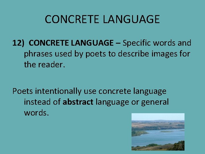 CONCRETE LANGUAGE 12) CONCRETE LANGUAGE – Specific words and phrases used by poets to