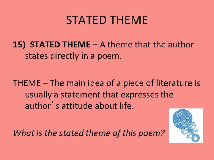 STATED THEME 15) STATED THEME – A theme that the author states directly in