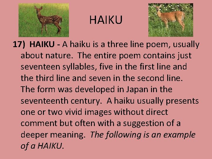 HAIKU 17) HAIKU - A haiku is a three line poem, usually about nature.