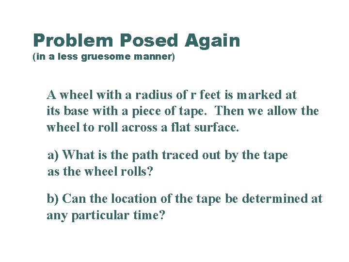 Problem Posed Again (in a less gruesome manner) A wheel with a radius of Problem Posed Again (in a less gruesome manner) A wheel with a radius of
