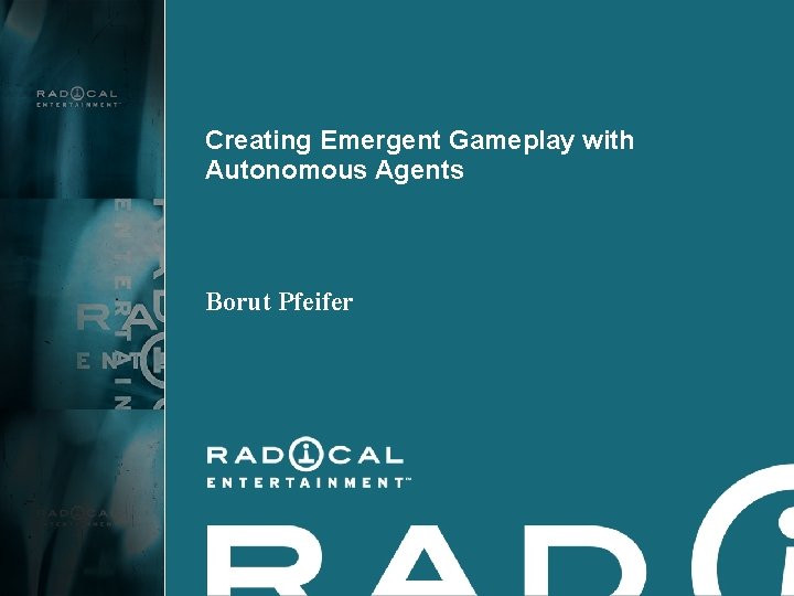 Creating Emergent Gameplay with Autonomous Agents Borut Pfeifer 