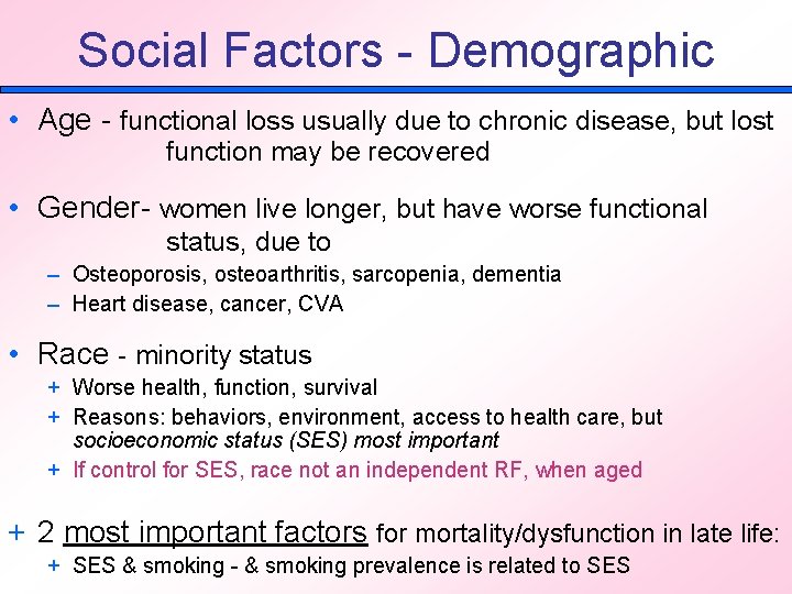 Social Factors - Demographic • Age - functional loss usually due to chronic disease,