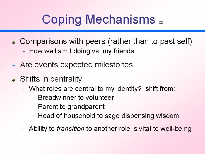 Coping Mechanisms (2) Comparisons with peers (rather than to past self) + + How
