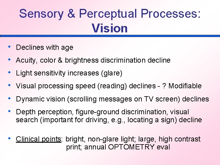 Sensory & Perceptual Processes: Vision • • • Declines with age Acuity, color &