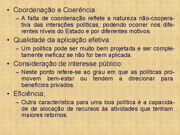  • Coordenação e Coerência: – A falta de coordenação reflete a natureza não-cooperativa