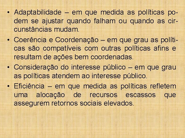  • Adaptabilidade – em que medida as políticas podem se ajustar quando falham