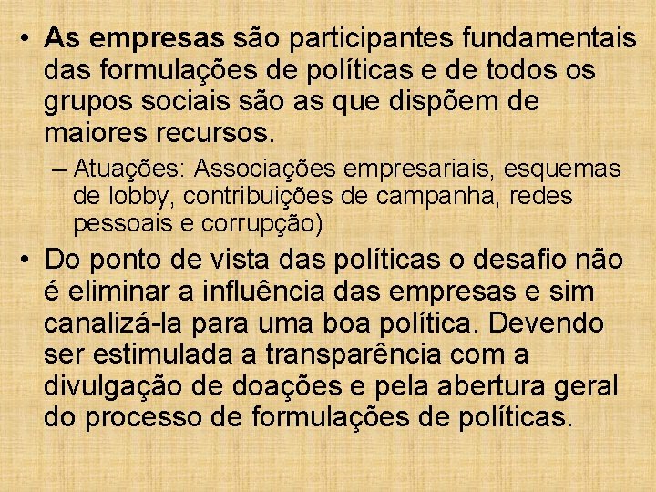  • As empresas são participantes fundamentais das formulações de políticas e de todos