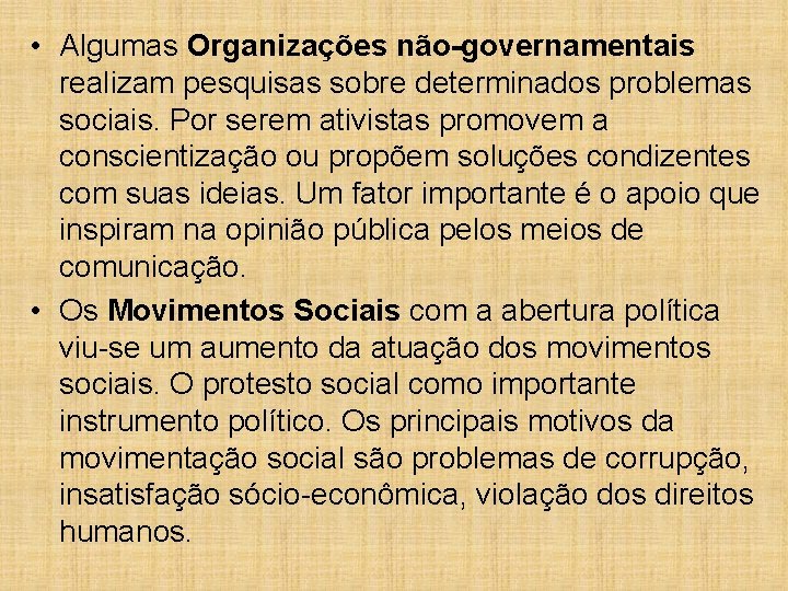  • Algumas Organizações não-governamentais realizam pesquisas sobre determinados problemas sociais. Por serem ativistas