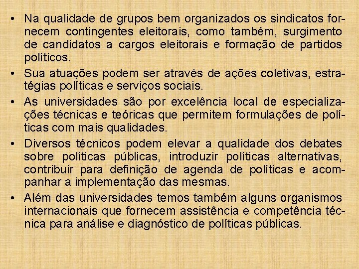  • Na qualidade de grupos bem organizados os sindicatos fornecem contingentes eleitorais, como
