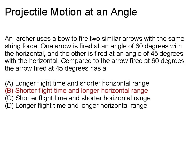 Projectile Motion at an Angle An archer uses a bow to fire two similar