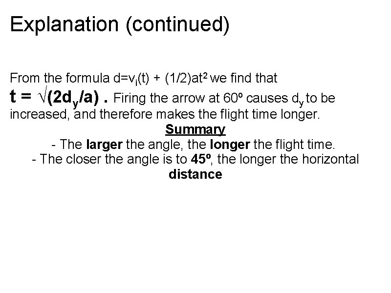 Explanation (continued) From the formula d=vi(t) + (1/2)at 2 we find that t =