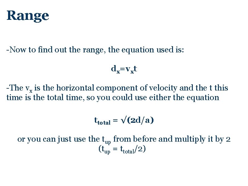 Range -Now to find out the range, the equation used is: dx=vxt -The vx