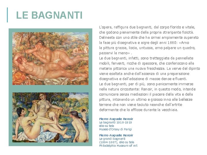 LE BAGNANTI L'opera, raffigura due bagnanti, dal corpo florido e vitale, che godono pienamente LE BAGNANTI L'opera, raffigura due bagnanti, dal corpo florido e vitale, che godono pienamente