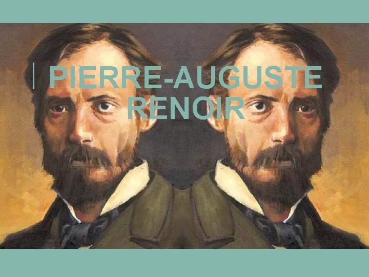 PIERRE-AUGUSTE RENOIR PIERRE-AUGUSTE RENOIR
