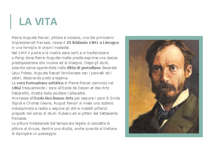 LA VITA Pierre Auguste Renoir, pittore e incisore, uno dei primissimi Impressionisti francesi, nasce LA VITA Pierre Auguste Renoir, pittore e incisore, uno dei primissimi Impressionisti francesi, nasce
