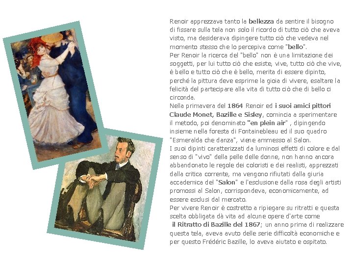 Renoir apprezzava tanto la bellezza da sentire il bisogno di fissare sulla tela non Renoir apprezzava tanto la bellezza da sentire il bisogno di fissare sulla tela non