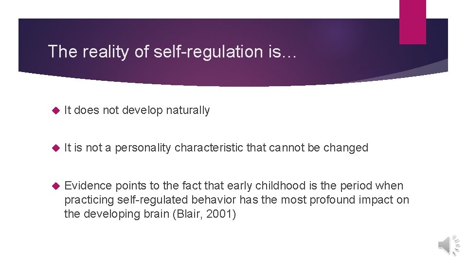 The reality of self-regulation is… It does not develop naturally It is not a