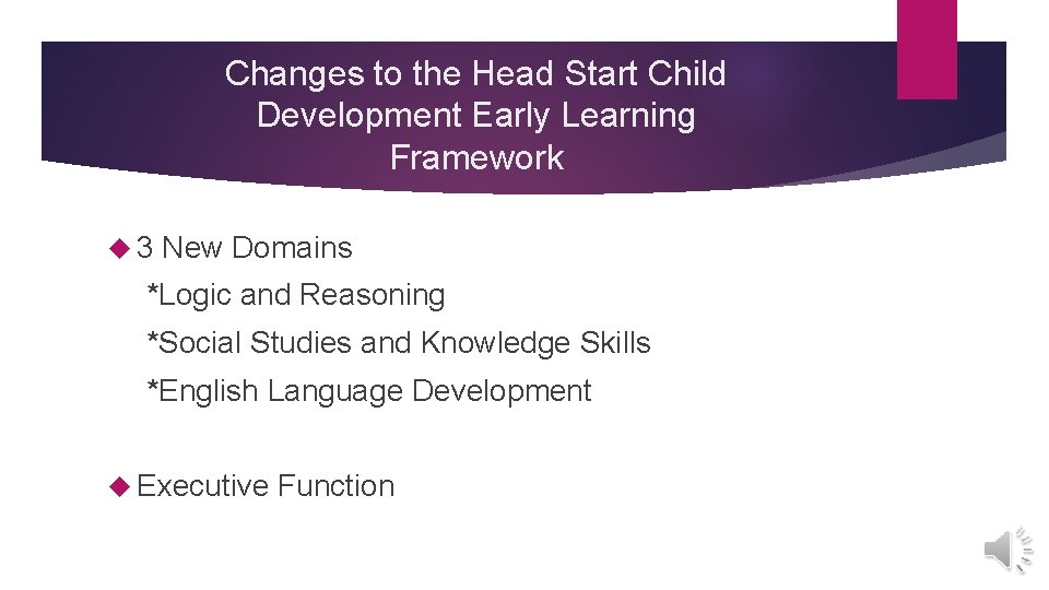 Changes to the Head Start Child Development Early Learning Framework 3 New Domains *Logic