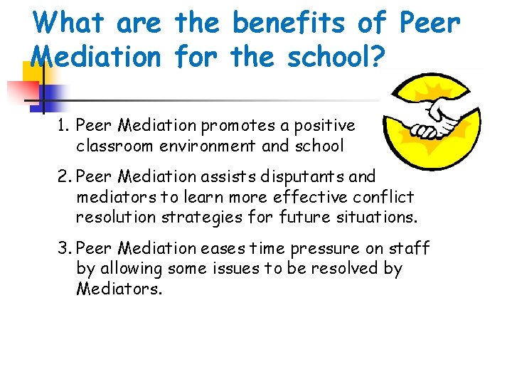 What are the benefits of Peer Mediation for the school? 1. Peer Mediation promotes