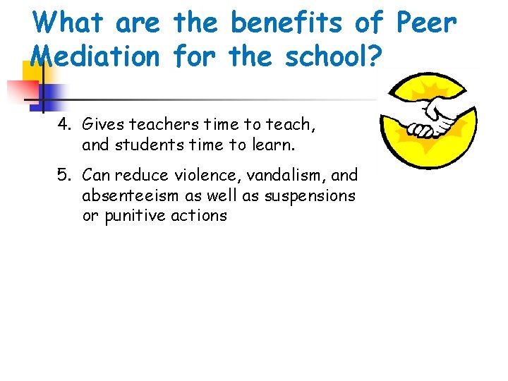 What are the benefits of Peer Mediation for the school? 4. Gives teachers time
