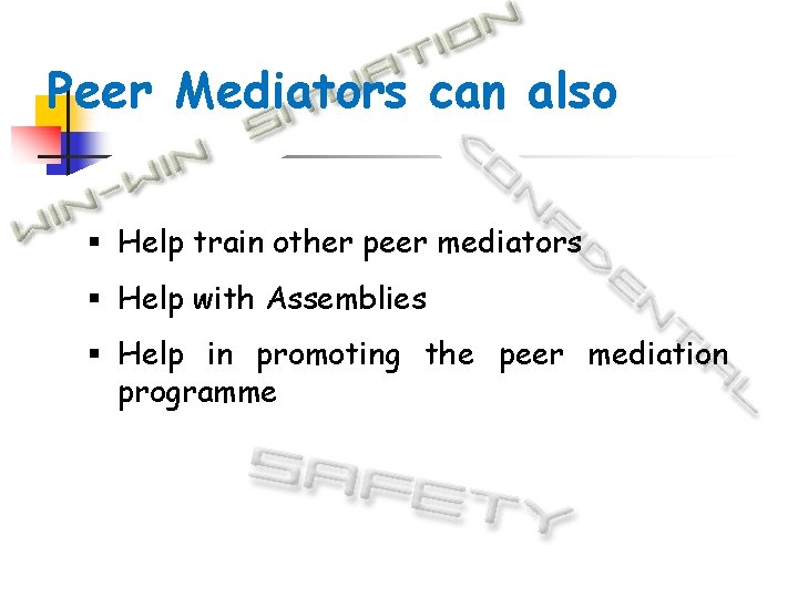 Peer Mediators can also § Help train other peer mediators § Help with Assemblies