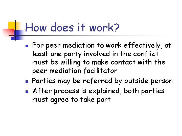 How does it work? n n n For peer mediation to work effectively, at