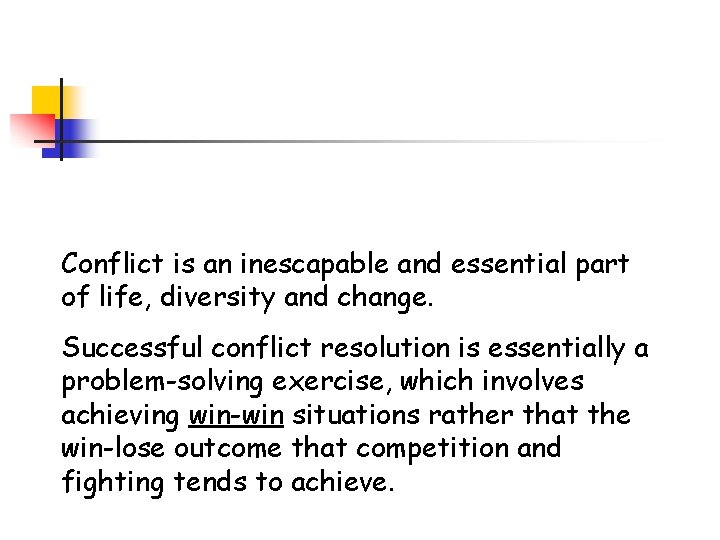 Conflict is an inescapable and essential part of life, diversity and change. Successful conflict