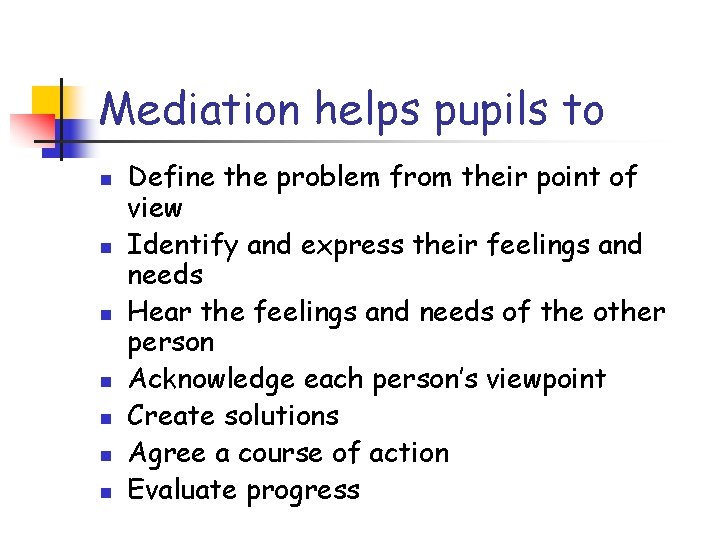 Mediation helps pupils to n n n n Define the problem from their point