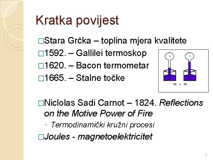 Kratka povijest �Stara Grčka – toplina mjera kvalitete � 1592. – Gallilei termoskop �