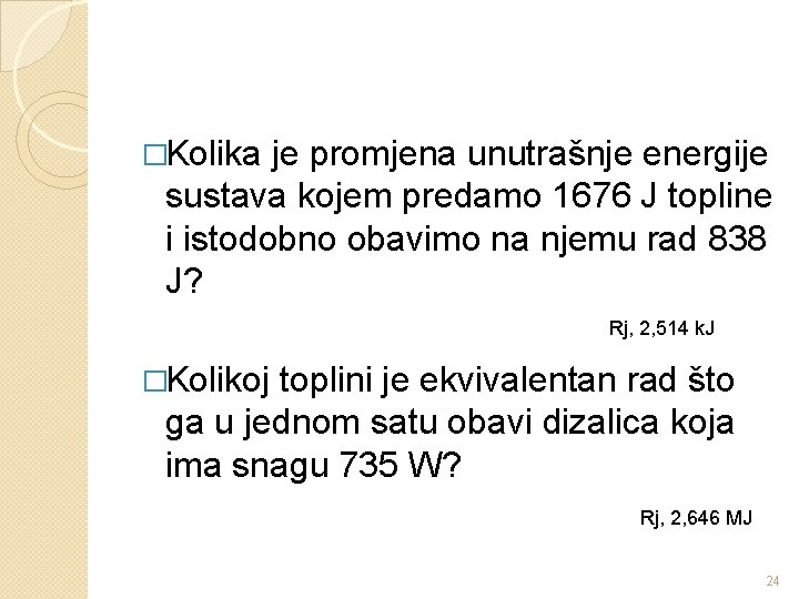 �Kolika je promjena unutrašnje energije sustava kojem predamo 1676 J topline i istodobno obavimo