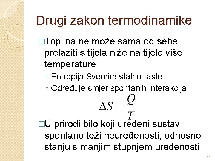 Drugi zakon termodinamike �Toplina ne može sama od sebe prelaziti s tijela niže na