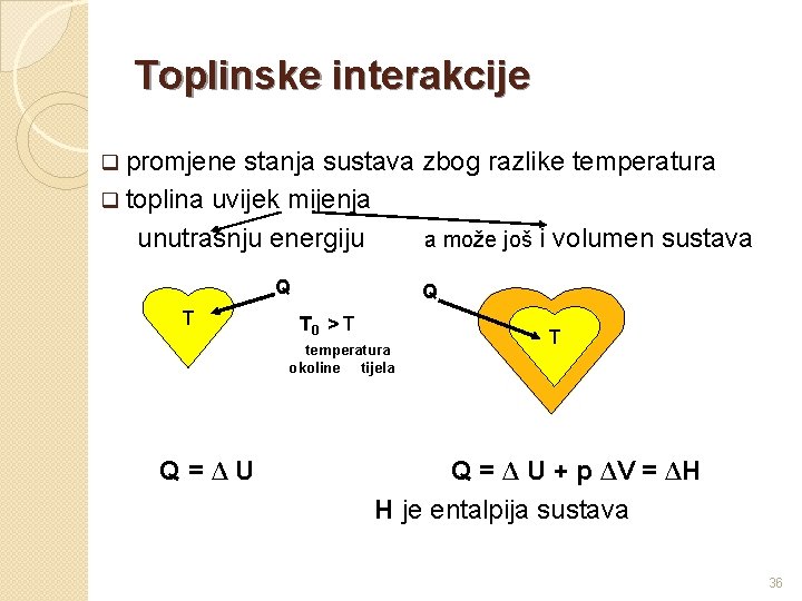 Toplinske interakcije q promjene stanja sustava zbog razlike temperatura q toplina uvijek mijenja unutrašnju