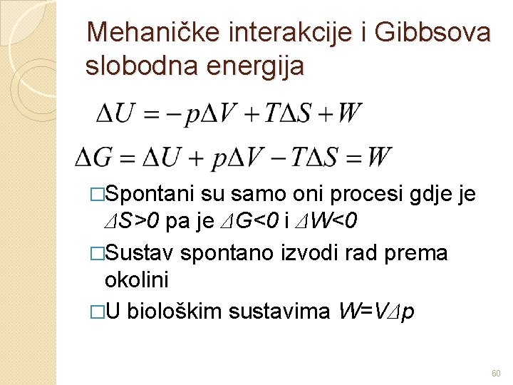 Mehaničke interakcije i Gibbsova slobodna energija �Spontani su samo oni procesi gdje je ΔS>0