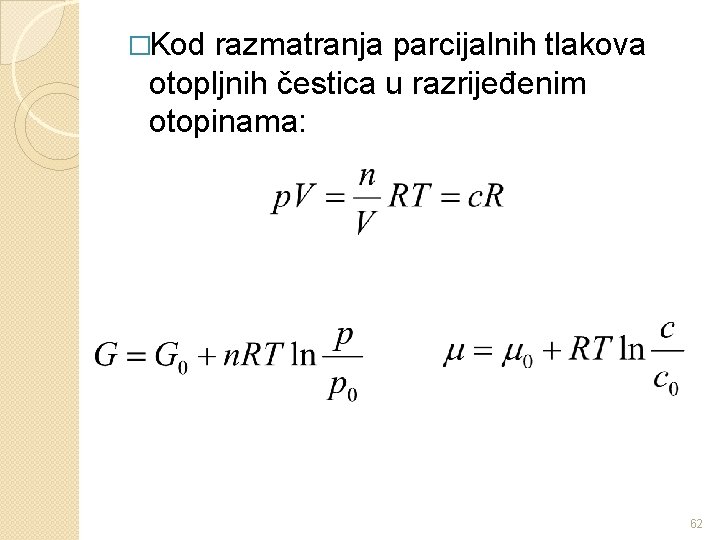 �Kod razmatranja parcijalnih tlakova otopljnih čestica u razrijeđenim otopinama: 62 