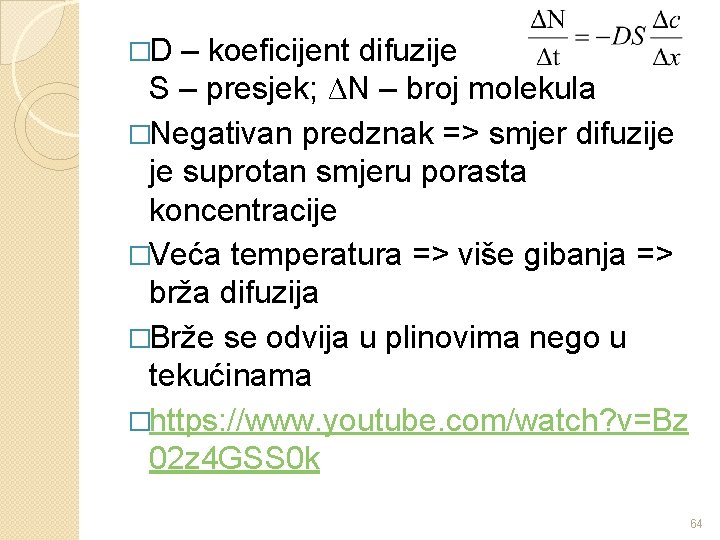 �D – koeficijent difuzije S – presjek; ΔN – broj molekula �Negativan predznak =>