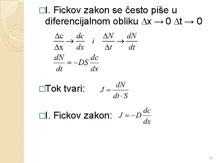 �I. Fickov zakon se često piše u diferencijalnom obliku Δx → 0 Δt →