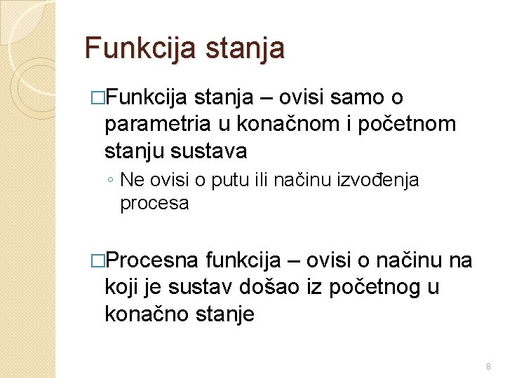 Funkcija stanja �Funkcija stanja – ovisi samo o parametria u konačnom i početnom stanju