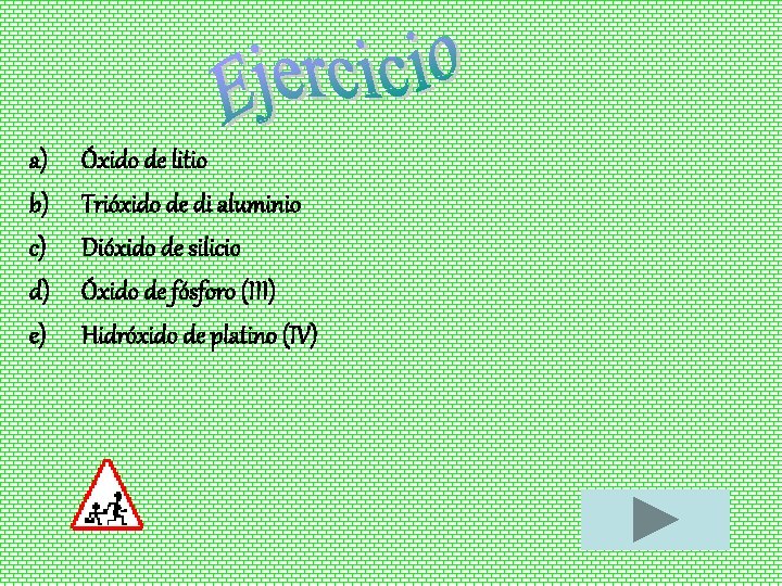 a) b) c) d) e) Óxido de litio Trióxido de di aluminio Dióxido de