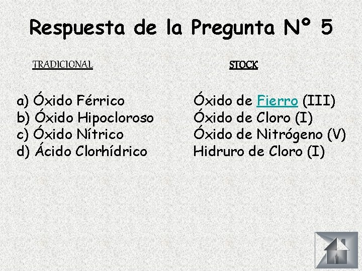 Respuesta de la Pregunta Nº 5 TRADICIONAL a) Óxido Férrico b) Óxido Hipocloroso c)