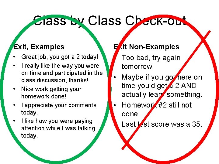 Class by Class Check-out Exit, Examples Exit Non-Examples • Great job, you got a